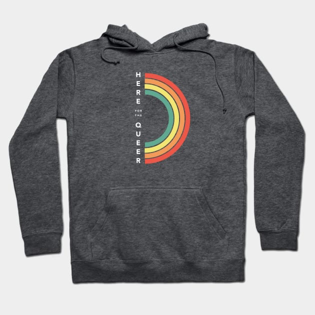 "Here for the Queer" Hoodie by ModernQueerApparel